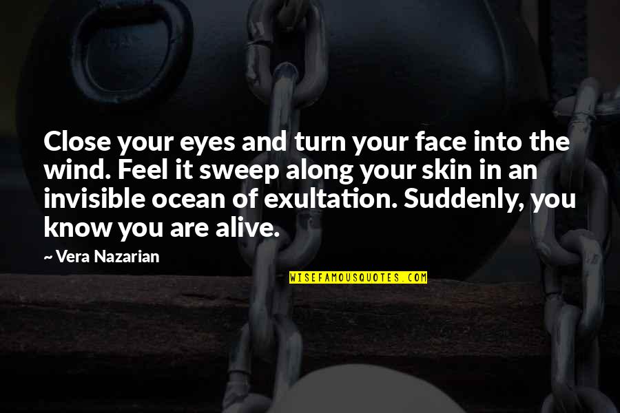 Feel So Close Quotes By Vera Nazarian: Close your eyes and turn your face into