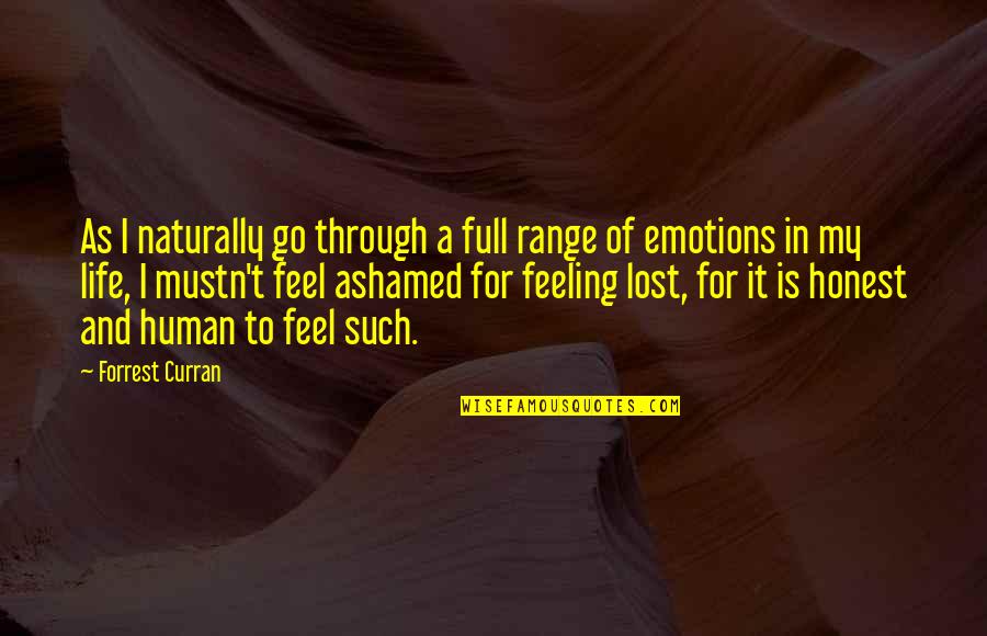 Feel So Lost Without You Quotes By Forrest Curran: As I naturally go through a full range