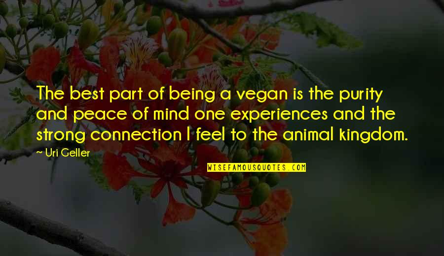 Feel Strong Quotes By Uri Geller: The best part of being a vegan is