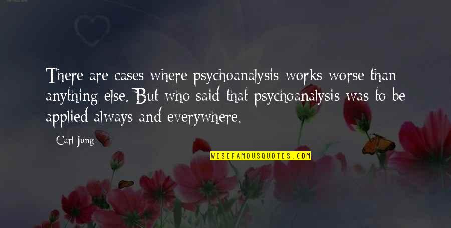 Feel That Thats Friday Quotes By Carl Jung: There are cases where psychoanalysis works worse than