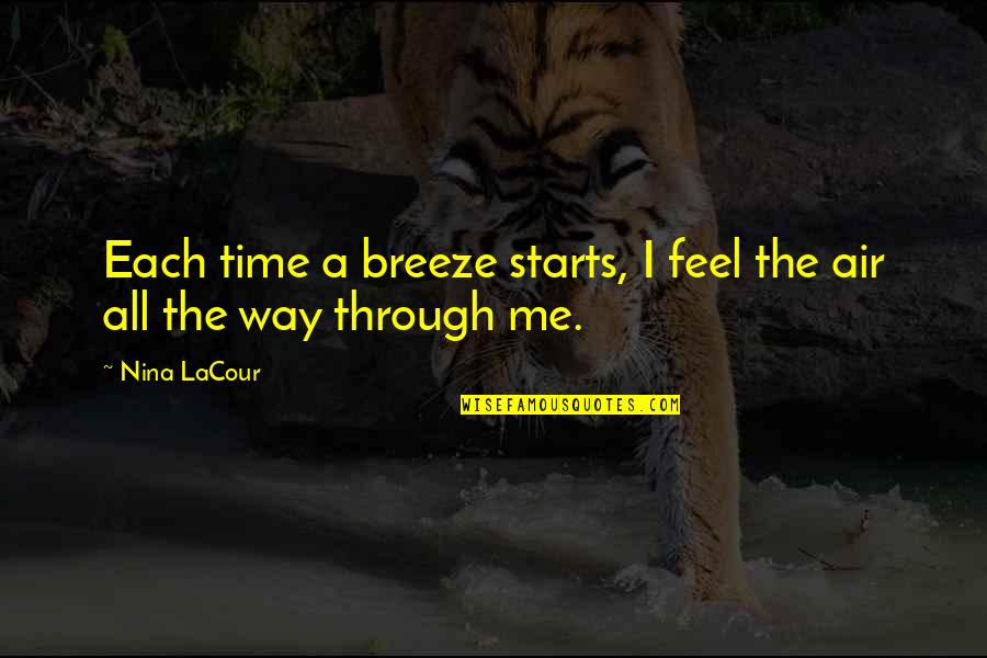 Feel The Air Quotes By Nina LaCour: Each time a breeze starts, I feel the