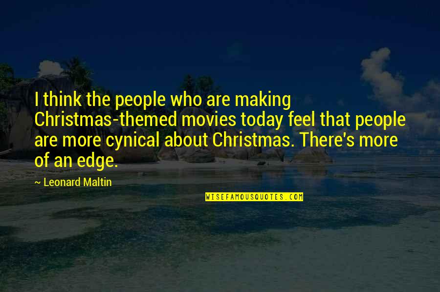 Feel The Christmas Quotes By Leonard Maltin: I think the people who are making Christmas-themed Feel The Christmas Quotes By Leonard Maltin: I think the people who are making Christmas-themed