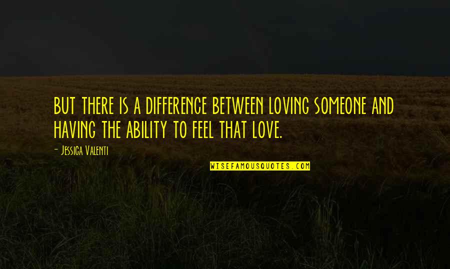 Feel The Difference Quotes By Jessica Valenti: but there is a difference between loving someone