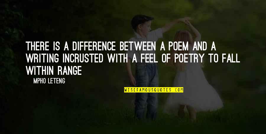 Feel The Difference Quotes By Mpho Leteng: There is a difference between a poem and