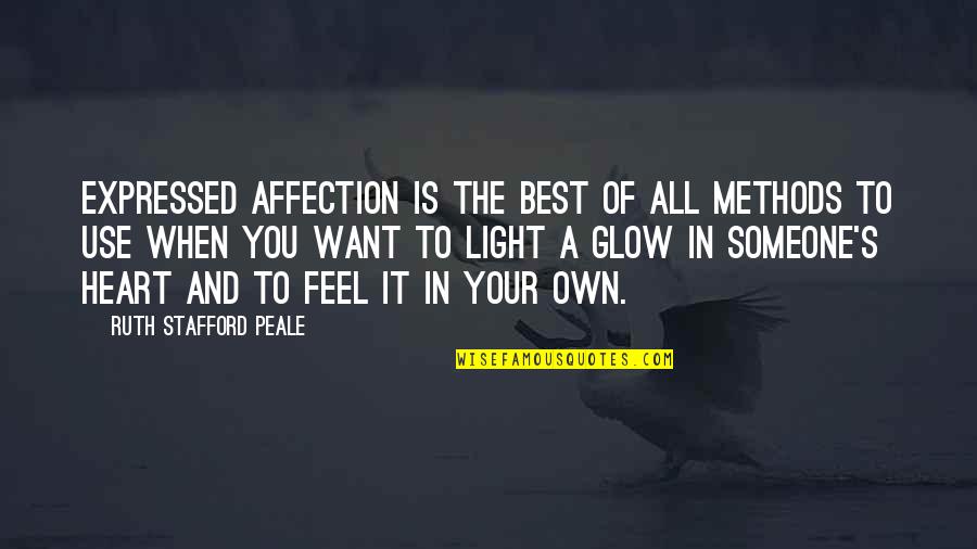 Feel The Light Quotes By Ruth Stafford Peale: Expressed affection is the best of all methods
