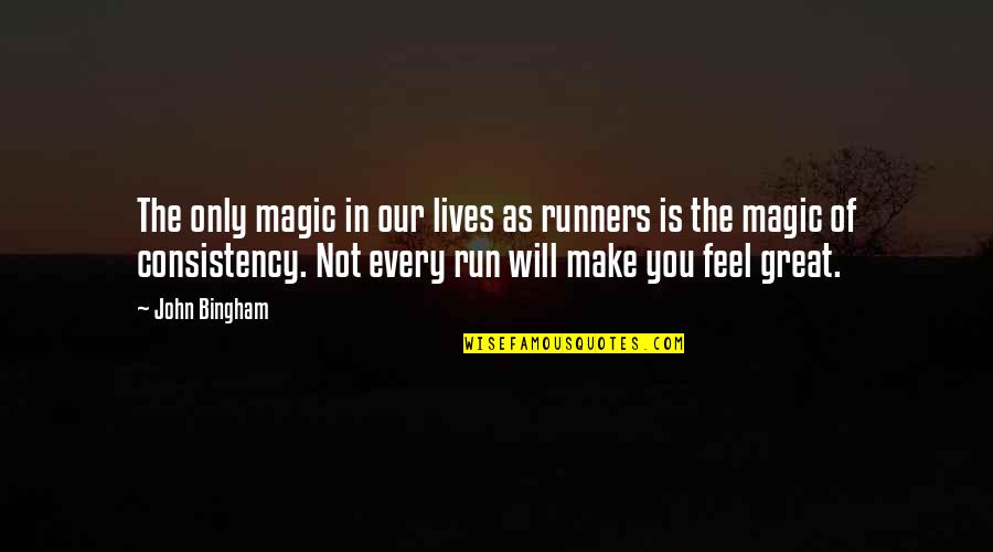 Feel The Magic Quotes By John Bingham: The only magic in our lives as runners