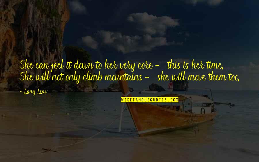 Feel The Mountains Quotes By Lang Leav: She can feel it down to her very