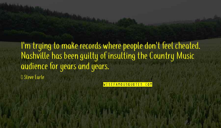 Feel The Music Quotes By Steve Earle: I'm trying to make records where people don't