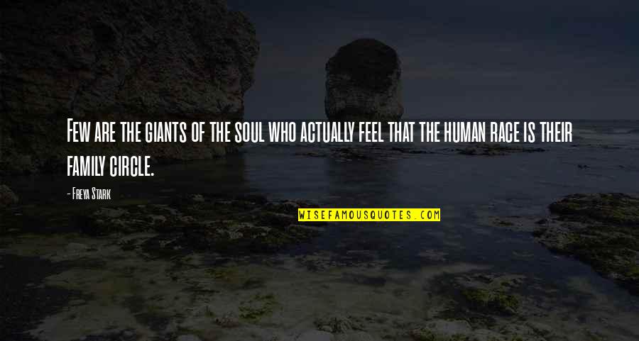 Feel The Soul Quotes By Freya Stark: Few are the giants of the soul who