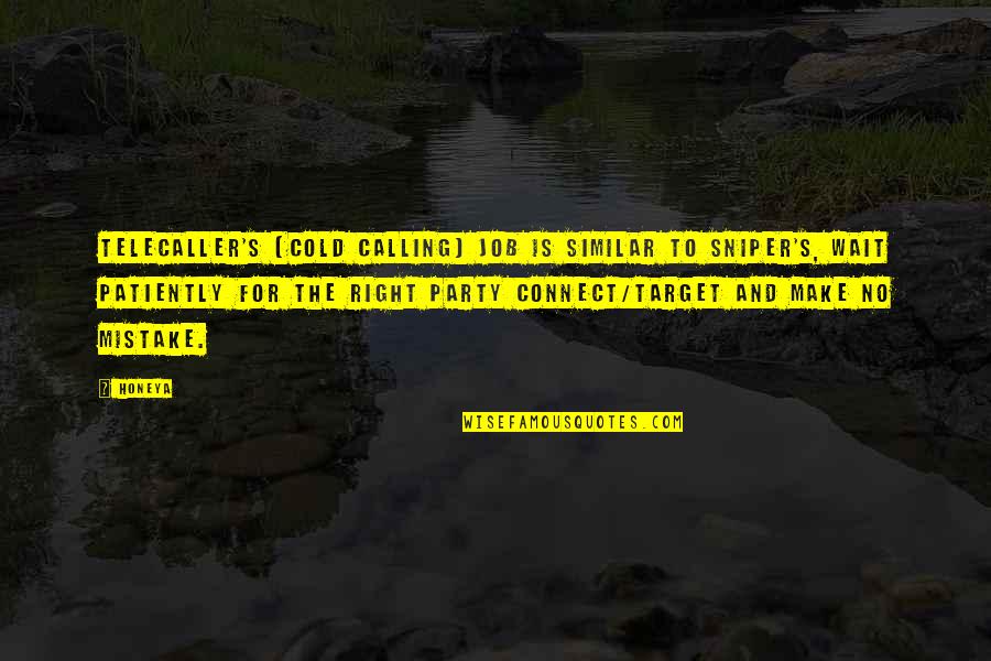 Feel The Summer Quotes By Honeya: TeleCaller's (cold calling) job is similar to sniper's,