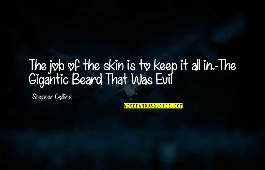 Feel The Summer Quotes By Stephen Collins: The job of the skin is to keep