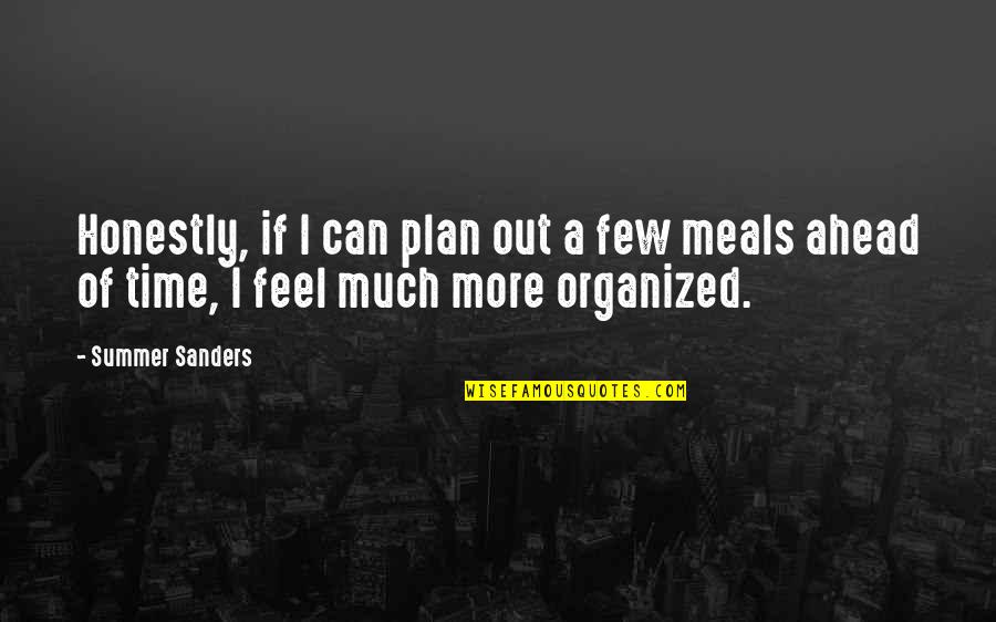 Feel The Summer Quotes By Summer Sanders: Honestly, if I can plan out a few