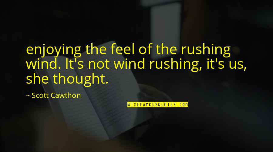 Feel The Wind Quotes By Scott Cawthon: enjoying the feel of the rushing wind. It's