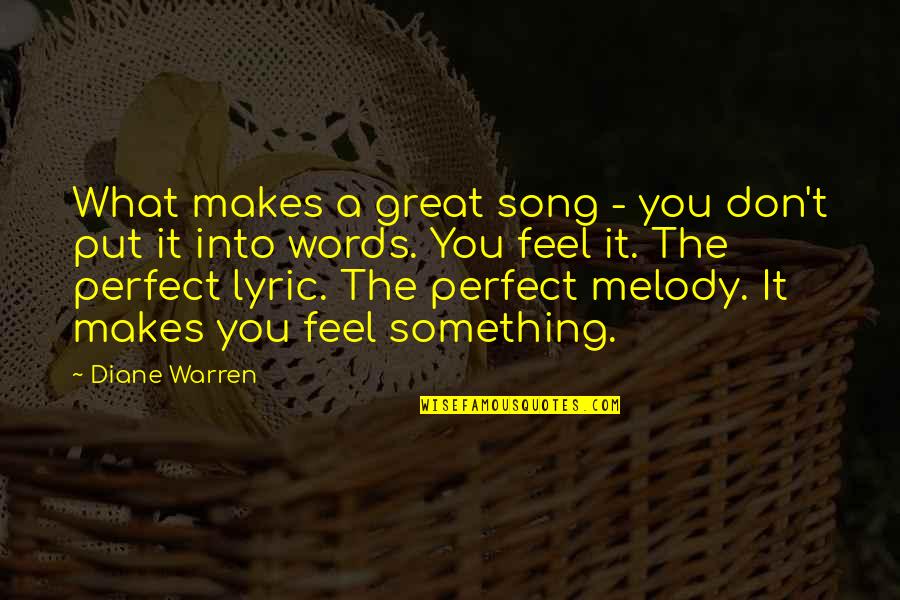 Feel The Words Quotes By Diane Warren: What makes a great song - you don't Feel The Words Quotes By Diane Warren: What makes a great song - you don't