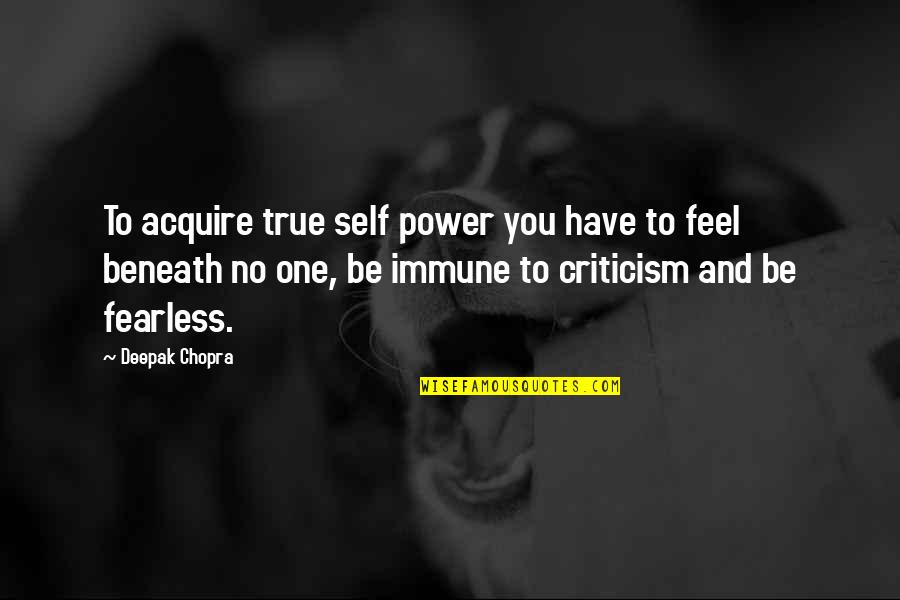 Feel True Quotes By Deepak Chopra: To acquire true self power you have to