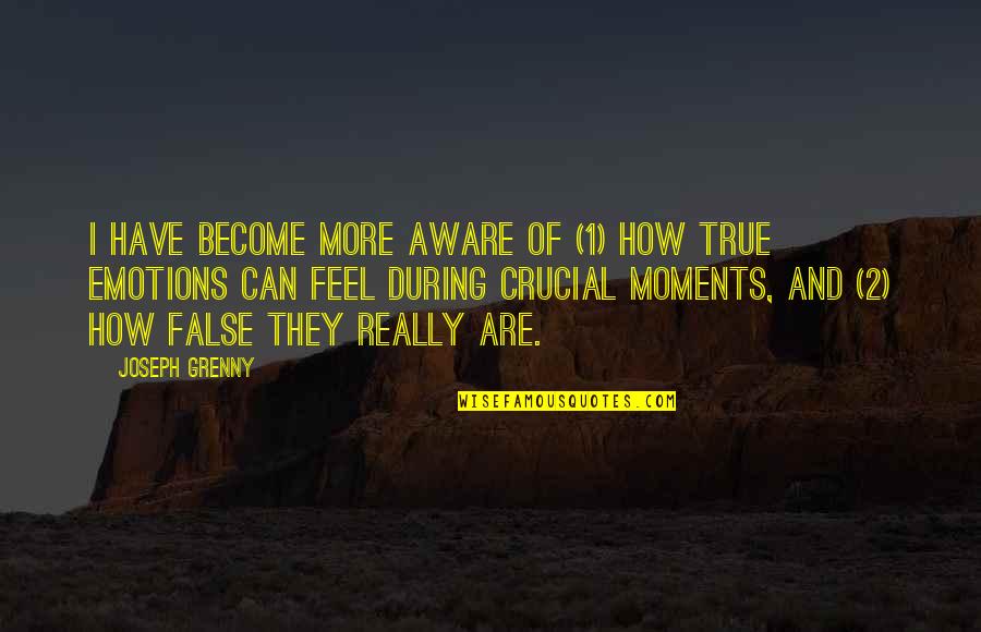 Feel True Quotes By Joseph Grenny: I have become more aware of (1) how