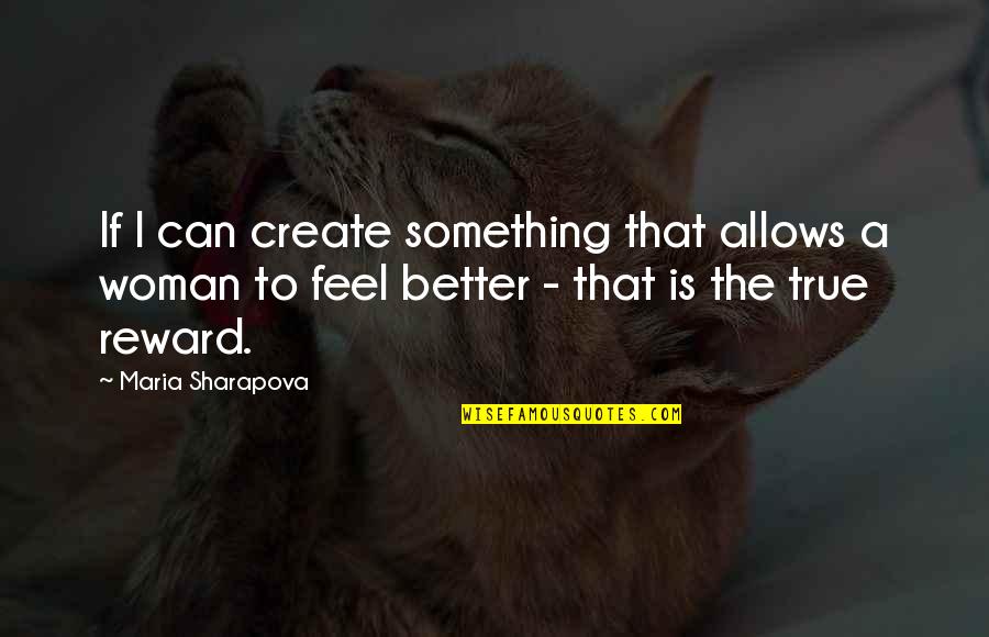 Feel True Quotes By Maria Sharapova: If I can create something that allows a