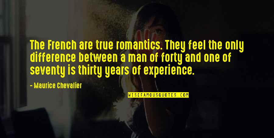 Feel True Quotes By Maurice Chevalier: The French are true romantics. They feel the