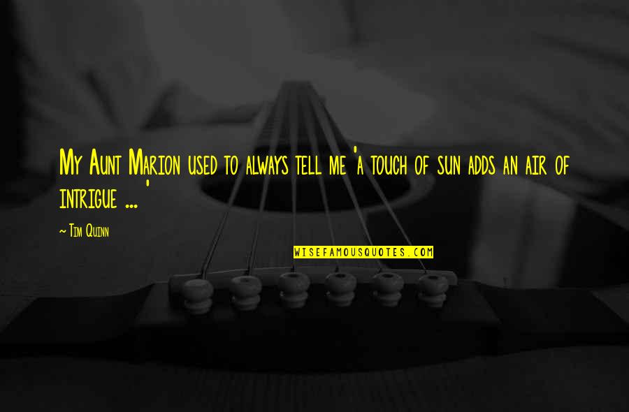 Feel Unloved Quotes By Tim Quinn: My Aunt Marion used to always tell me