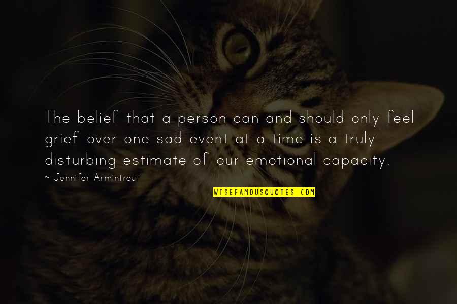 Feel Very Sad Quotes By Jennifer Armintrout: The belief that a person can and should