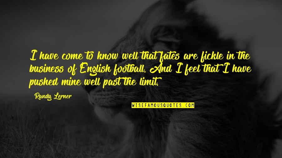 Feel Well Quotes By Randy Lerner: I have come to know well that fates