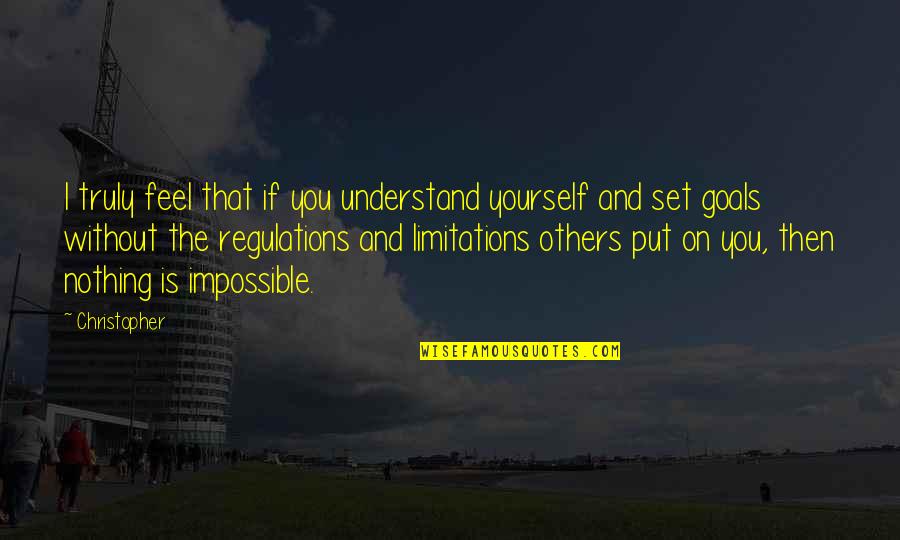 Feel Without You Quotes By Christopher: I truly feel that if you understand yourself Feel Without You Quotes By Christopher: I truly feel that if you understand yourself