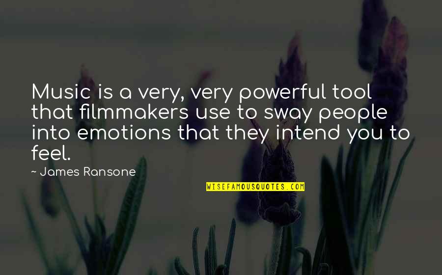 Feel Your Emotions Quotes By James Ransone: Music is a very, very powerful tool that