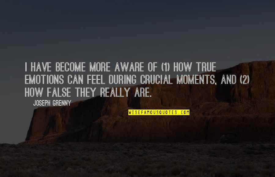 Feel Your Emotions Quotes By Joseph Grenny: I have become more aware of (1) how