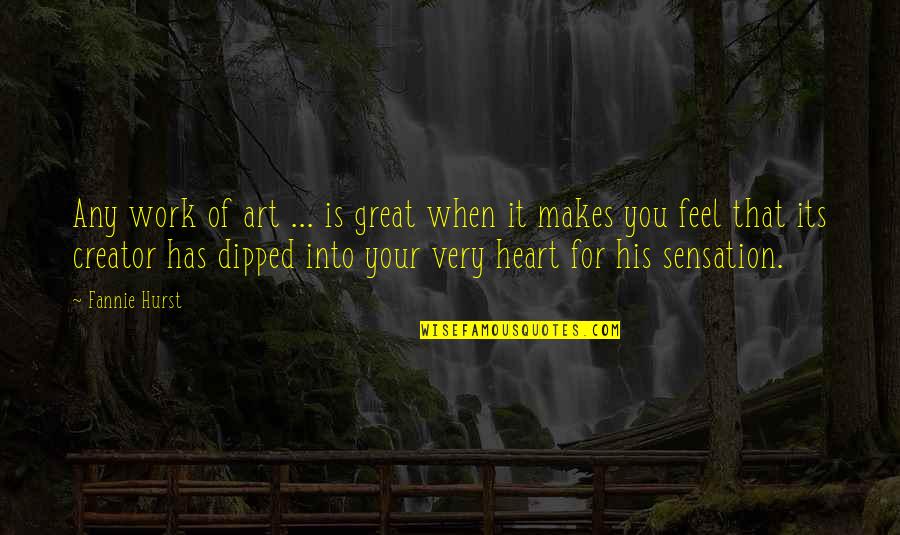Feel Your Heart Quotes By Fannie Hurst: Any work of art ... is great when