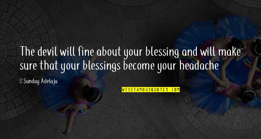 Feeler Girl Quotes By Sunday Adelaja: The devil will fine about your blessing and