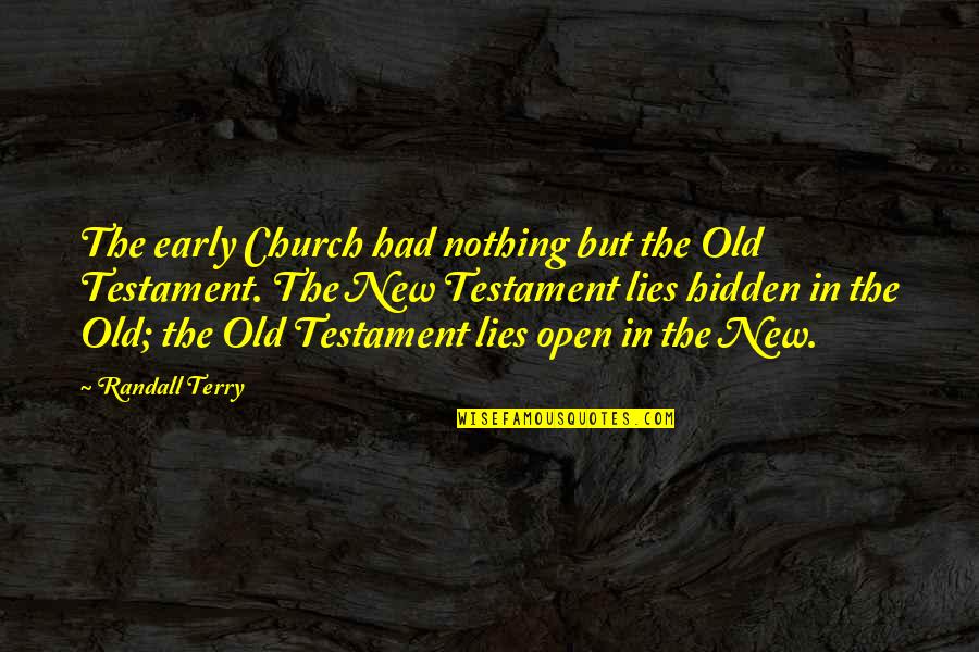 Feeley And Driscoll Quotes By Randall Terry: The early Church had nothing but the Old Feeley And Driscoll Quotes By Randall Terry: The early Church had nothing but the Old