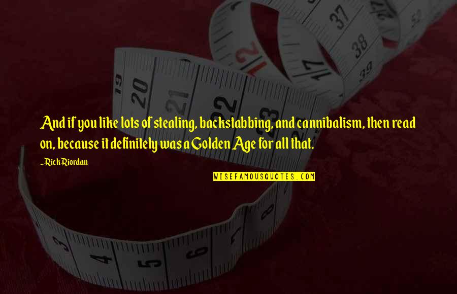 Feeley And Driscoll Quotes By Rick Riordan: And if you like lots of stealing, backstabbing,