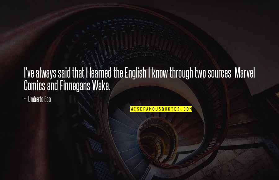 Feelgoodz Quotes By Umberto Eco: I've always said that I learned the English