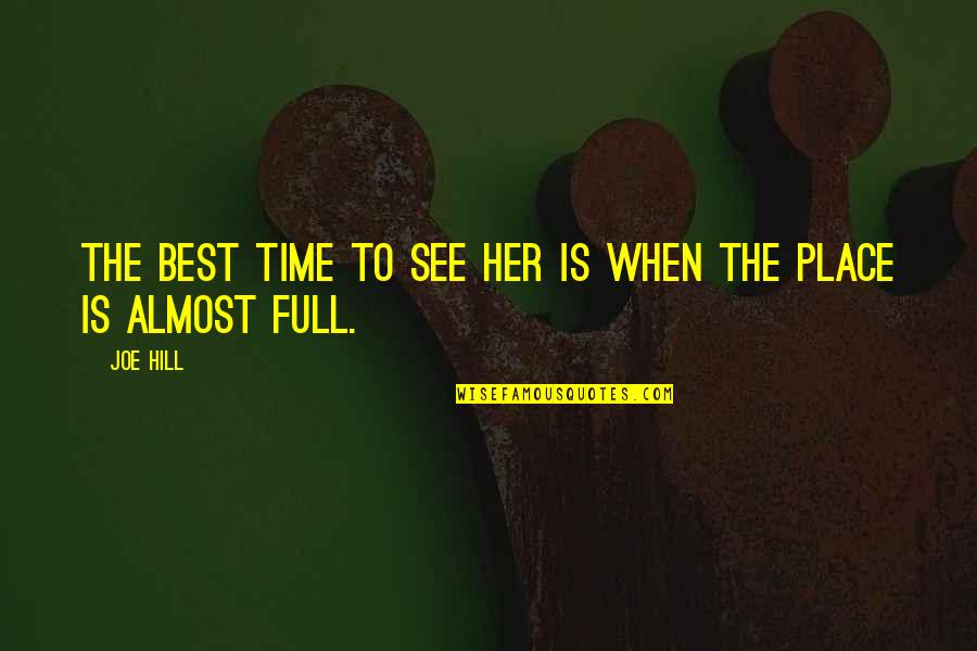 Feeling A Bit Sad Quotes By Joe Hill: The best time to see her is when