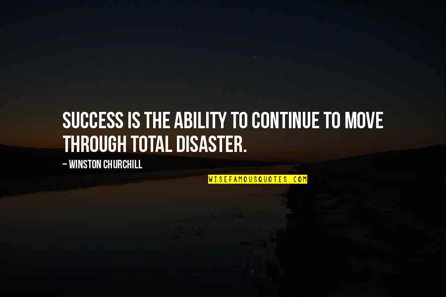 Feeling Accepted Quotes By Winston Churchill: Success is the ability to continue to move