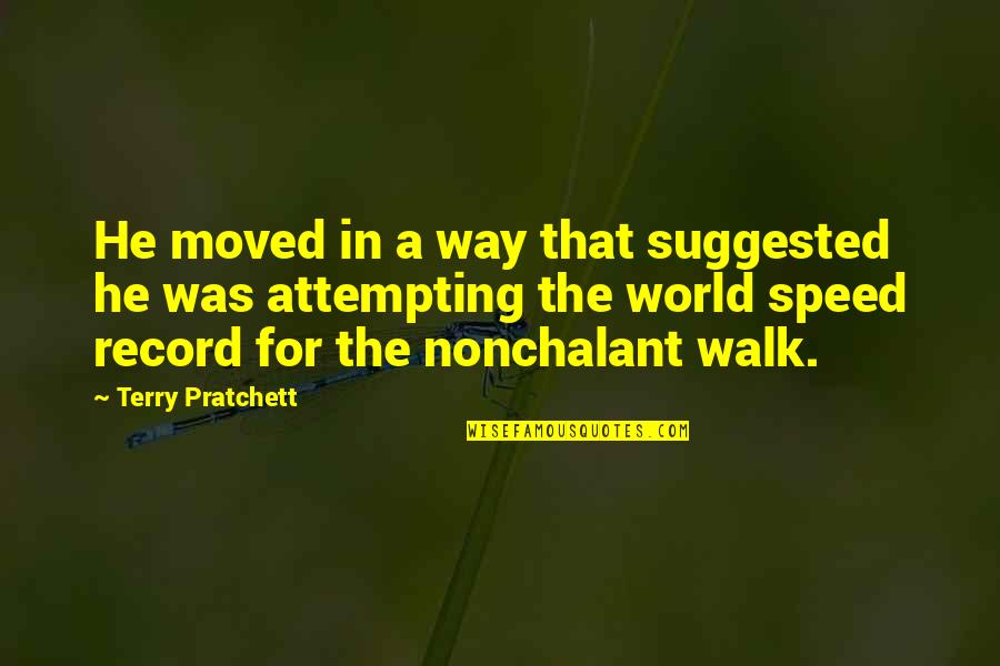 Feeling Alienated Quotes By Terry Pratchett: He moved in a way that suggested he