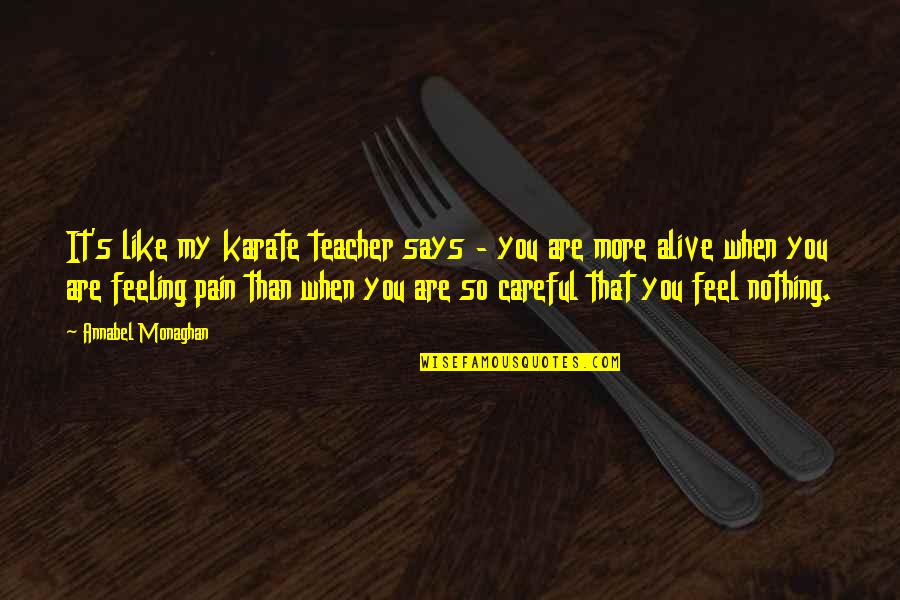 Feeling Alive Quotes By Annabel Monaghan: It's like my karate teacher says - you