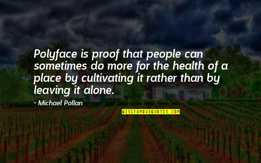 Feeling All Alone In The World Quotes By Michael Pollan: Polyface is proof that people can sometimes do