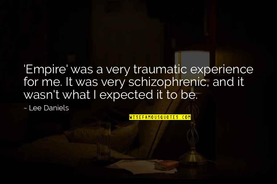 Feeling Alone And God Quotes By Lee Daniels: 'Empire' was a very traumatic experience for me.