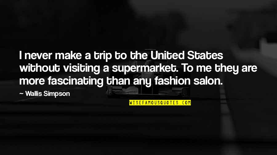 Feeling Alone Funny Quotes By Wallis Simpson: I never make a trip to the United