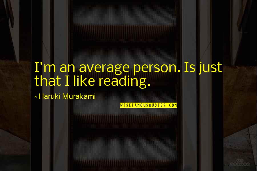 Feeling Alone In A Marriage Quotes By Haruki Murakami: I'm an average person. Is just that I