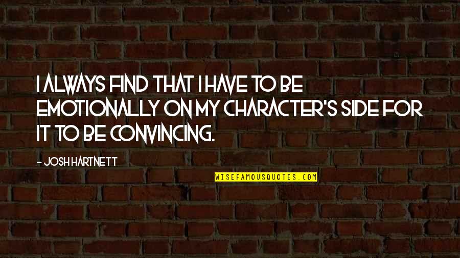 Feeling Alone In The World Quotes By Josh Hartnett: I always find that I have to be