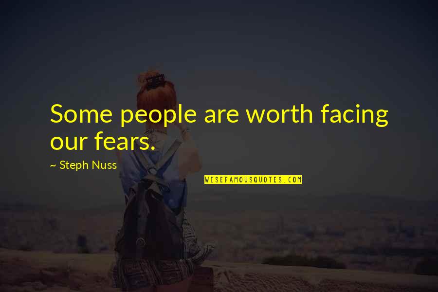 Feeling Alone Pregnant Quotes By Steph Nuss: Some people are worth facing our fears.