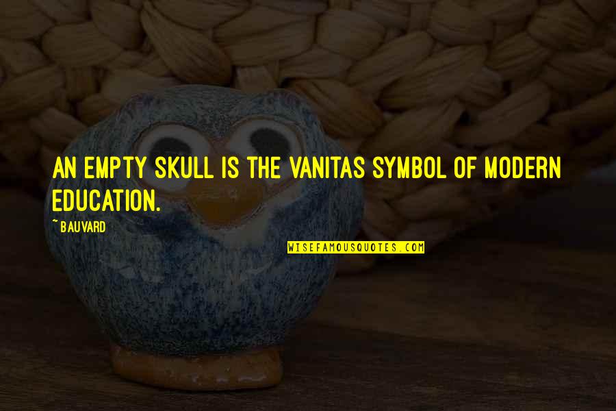 Feeling Alone When Surrounded By People Quotes By Bauvard: An empty skull is the vanitas symbol of