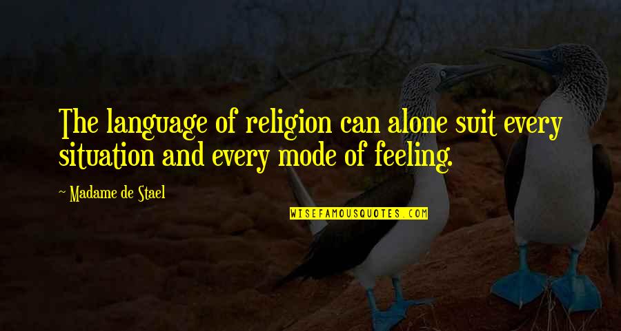 Feeling Alone Without You Quotes By Madame De Stael: The language of religion can alone suit every