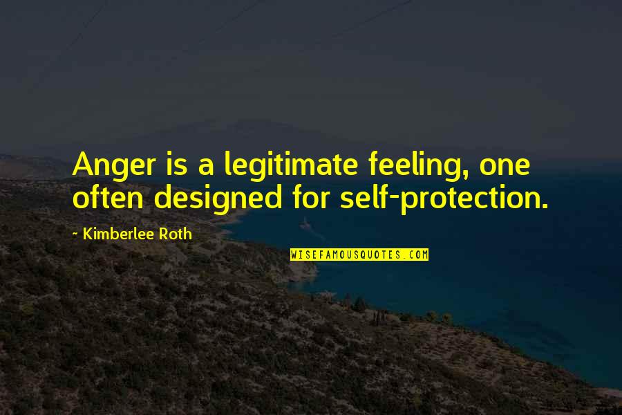 Feeling And Emotions Quotes By Kimberlee Roth: Anger is a legitimate feeling, one often designed