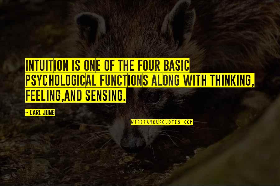 Feeling And Thinking Quotes By Carl Jung: Intuition is one of the four basic psychological