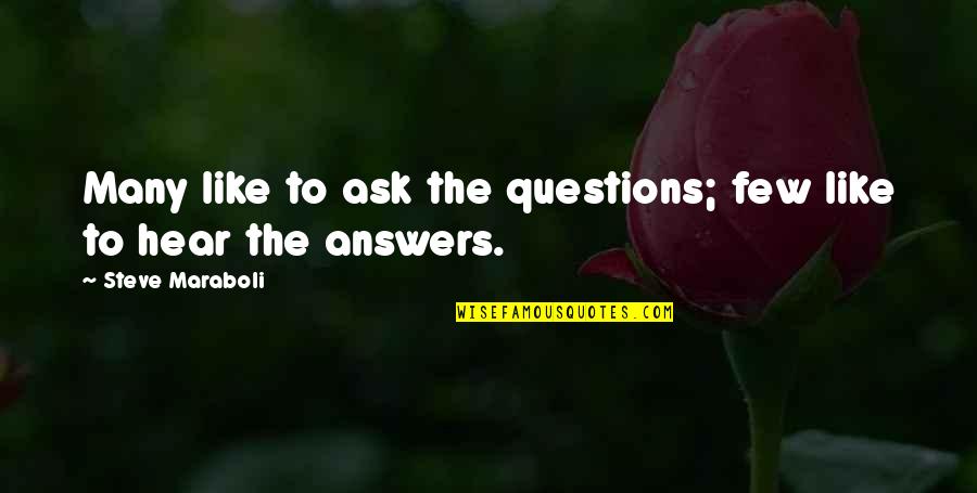Feeling Antsy Quotes By Steve Maraboli: Many like to ask the questions; few like