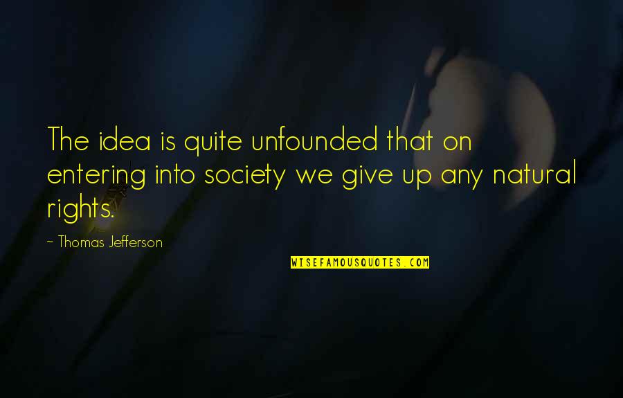 Feeling Antsy Quotes By Thomas Jefferson: The idea is quite unfounded that on entering
