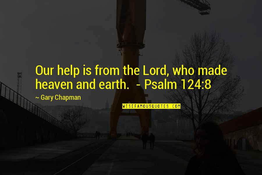 Feeling Apathetic Quotes By Gary Chapman: Our help is from the Lord, who made